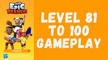 Nerf Pranks Gameplay Walktrough | Level 81 to 100 | (iOS y Android)