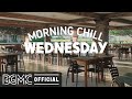 WEDNESDAY MORNING CHILL JAZZ: Jazz & Bossa Nova Relaxing Music and Coffee Shop Music Ambience