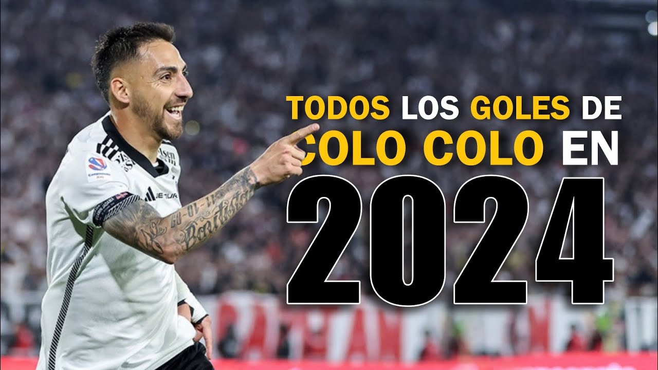 TODOS los GOLES de COLO COLO en 2024