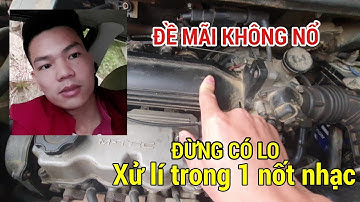 Xử lí ô tô đề mãi không nổ CHỈ TRONG 1 NỐT NHẠC | Mê Xe 247