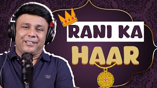 Rani Ka Haar | Mirchi Murga | RJ Naved