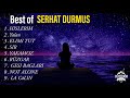 SERHAT DURMUS Mix Her Most Trending Songs In On Video In 2022