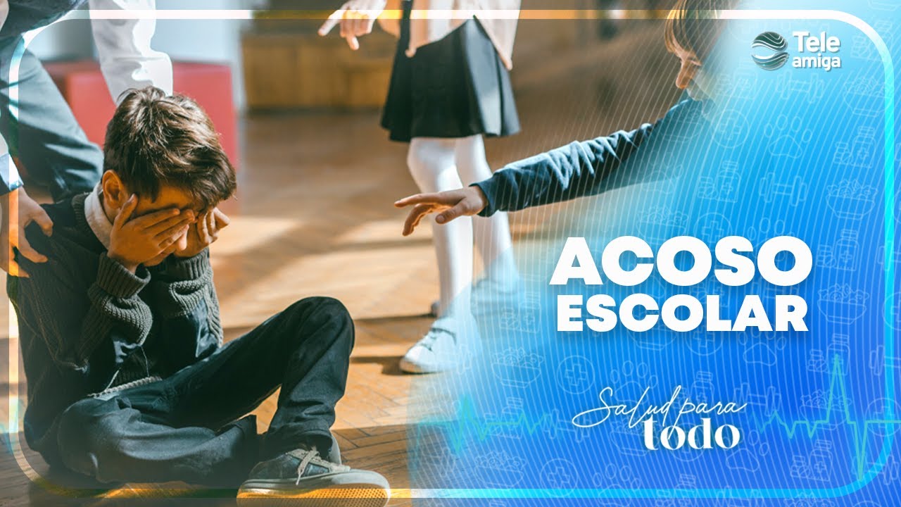 ¿Cómo actuar frente al acoso escolar? Salud para Todo - Teleamiga - YouTube