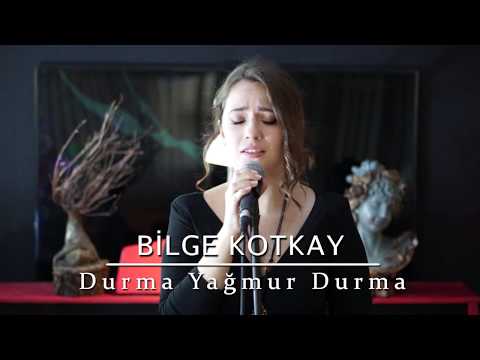 Bilge Kotkay - Durma Yağmur Durma (Cover)