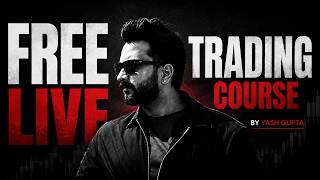 FREE LIVE TRADING COURSE — By Yash Gupta 🔥