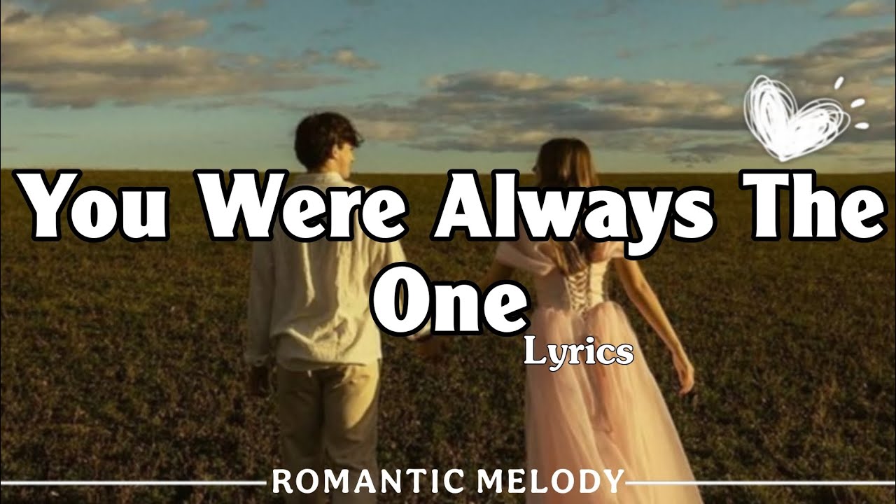 You Were Always The One (Official Lyrics Video) | Love & Romance 2026