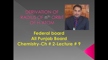 Derivation of Radius of H-atom (Federal board + All Punjab Board-Chem-Ch # 2-Lecture # 9)