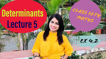 CBSE Class 12 Maths | NCERT Chapter 4 Determinants | Ex-4.2 NCERT Questions