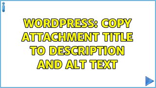 Wordpress: copy attachment title to description and alt text (3 Solutions!!)