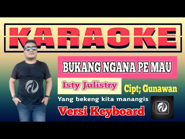 BUKANG NGANA PE MAU KARAOKE - Isty Julistry | Versi Keyboard class=