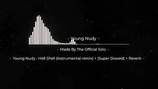 Young Nudy • Hell Shell (instrumental remix) + (Super Slowed) + Reverb