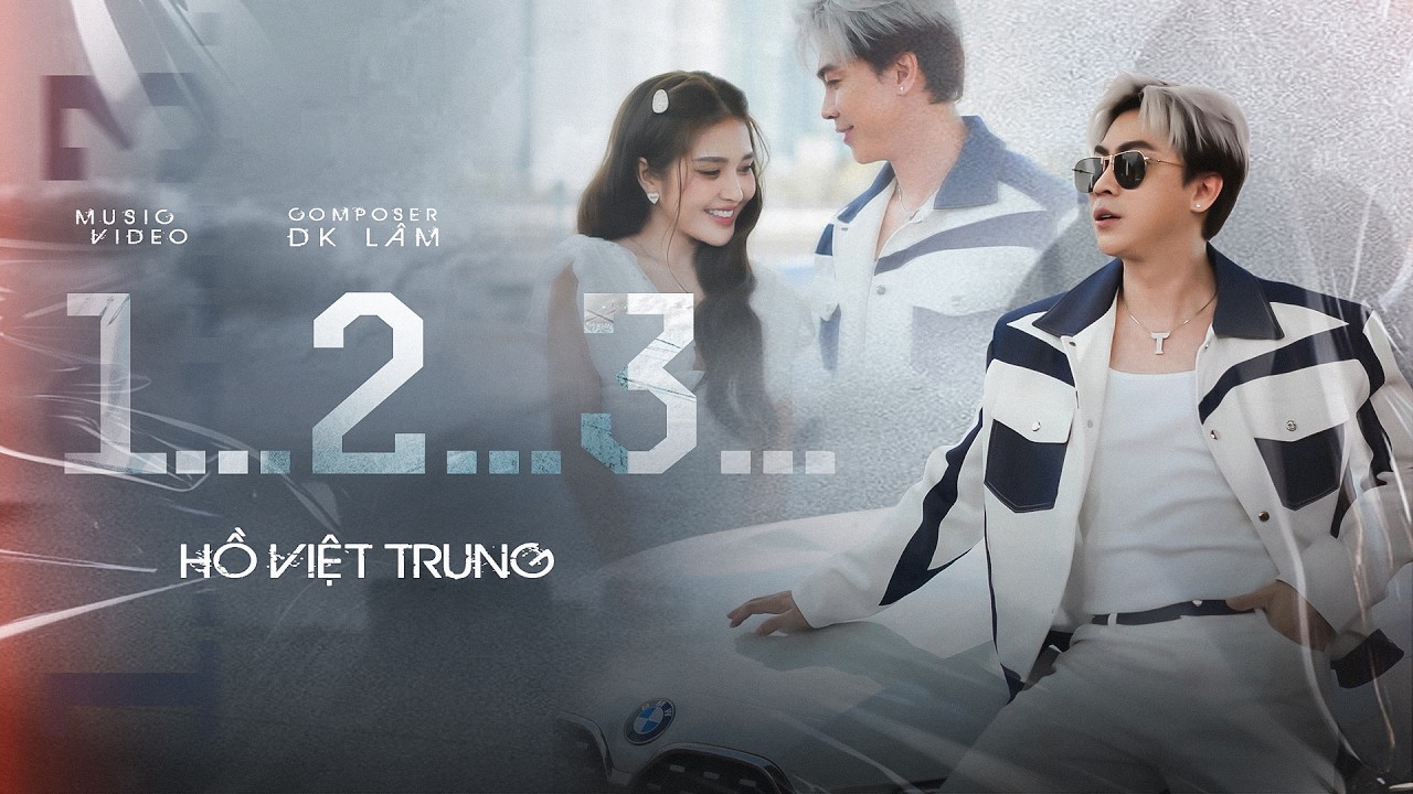 1...2...3...(Một...Hai...Ba...) - Hồ Việt Trung | Official Music Video