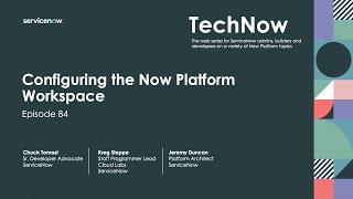 TechNow Ep 84 | Configuring the Now Platform Workspace