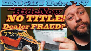 Dealership horror story | No TITLE | RideNow Powersports PT2