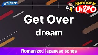 Get Over – dream (Romaji Karaoke with guide)