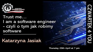 Trust me... I am a software engineer - czyli o tym jak robimy software with Katarzyna Jasiak screenshot 2