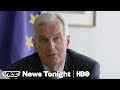 Michel Barnier Is Negotiating Brexit For The 500 Million EU Citizens That Remain (HBO)