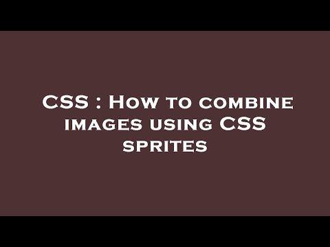 CSS : How to combine images using CSS sprites