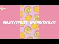 Enjoy[feat. Mafikizolo] - Tekno (Lyrics)