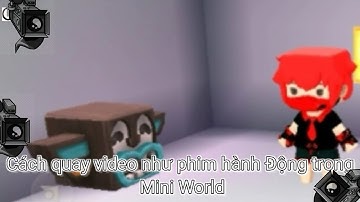 Hướng dẫn:Cách quay video như phim hành Động trong Mini World|Luffyvn|