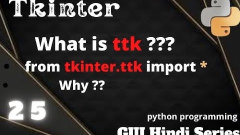 What is TTK in tkinter (25) || python programming || GUI Hindi Series.