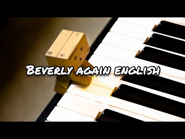 Beverly again English ^_^ [ Lyrics ] class=