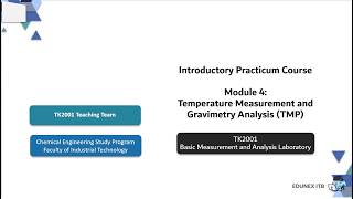 Introductory Practicum Course - Module 4 Temperature Measurement and Gravimetry Analysis (TMP)