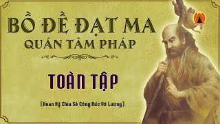 Bồ Đề Đạt Ma Quán Tâm Pháp - Rộng Mở Tâm Hồn || Thanh Tịnh Pháp