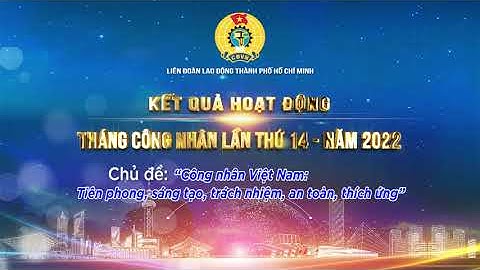 KẾT QUẢ HOẠT ĐỘNG THÁNG CÔNG NHÂN LẦN THỨ 14 - NĂM 2022