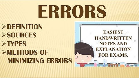 ERRORS | DEFINITION | SOURCES | METHODS OF MINIMIZING ERRORS | EASIEST HANDWRITTEN NOTES FOR EXAMS |