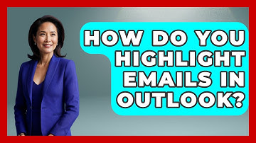 How Do You Highlight Emails In Outlook? - TheEmailToolbox.com