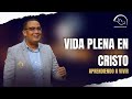 Aprendiendo a vivir 8 vida plena en cristo  yasser rivas