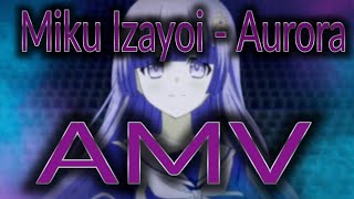Miku Izayoi {AMV} ~ Aurora