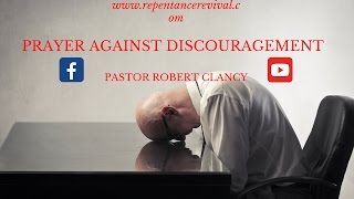 PRAYER AGAINST DISCOURAGMENT - PST ROBERT CLANCY