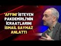 'Affını' isteyen Bekir Pakdemirli'nin icraatlarını İsmail Saymaz anlattı