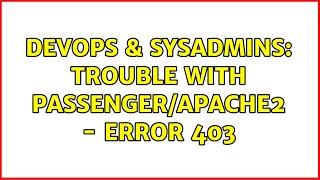 DevOps & SysAdmins: Trouble with Passenger/Apache2 - Error 403 Net Worth