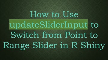 How to Use updateSliderInput to Switch from Point to Range Slider in R Shiny