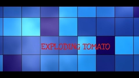 EXPLODING TOMATO