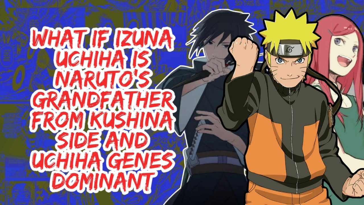 What if Izuna Uchiha is Naruto Grandfather From Kushina Side And Uchiha Genes Dominant | Part 1