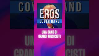 Eros Cover Band Il Vero Tributo Ad Eros Ramazzotti