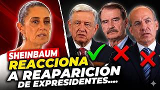 Sheinbaum Reacciona A Las Reapariciones De Los Expresidentes