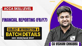 Financial Reporting (FR/F7) | ACCA Skill Level Dec 2026 / Mar 2027 | Subject Intro & Batch Details