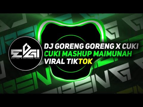 DJ GORENG GORENG X CUKI MAIMUNAH VIRAL TIKTOK MASHUP