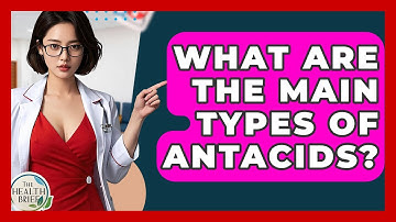 What Are The Main Types Of Antacids? - The Health Brief