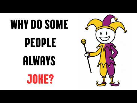 The Psychology of People Who Always Joke