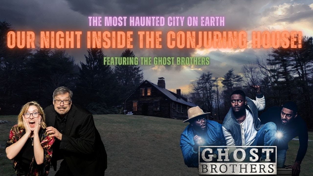 Our Night In The Conjuring House!!! Feat. The Ghost Brothers!
