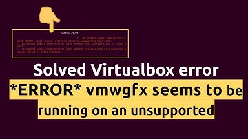 Fix Virtualbox error vmwgfx seems to be running on an unsupported - Linux HKimhab
