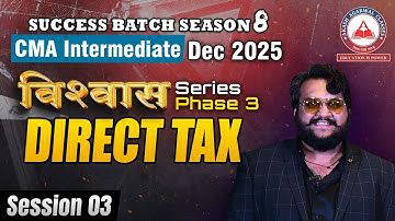 CMA Inter Dec 2025 - DIRECT TAX Lecture 03 | Vishwas Series Phase 3 | Success Batch 8