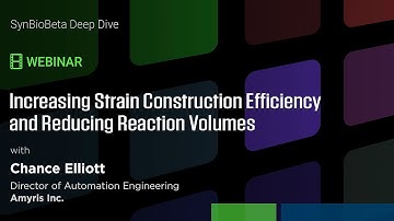 WEBINAR: Increase Strain Construction Efficiency and Reduce Reaction Volumes