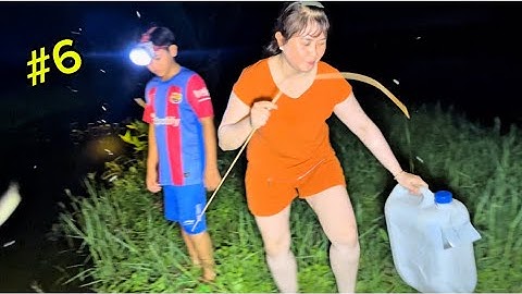 Thăm câu mùa nước nổi về làm bữa cơm tối @chautranlong4533 